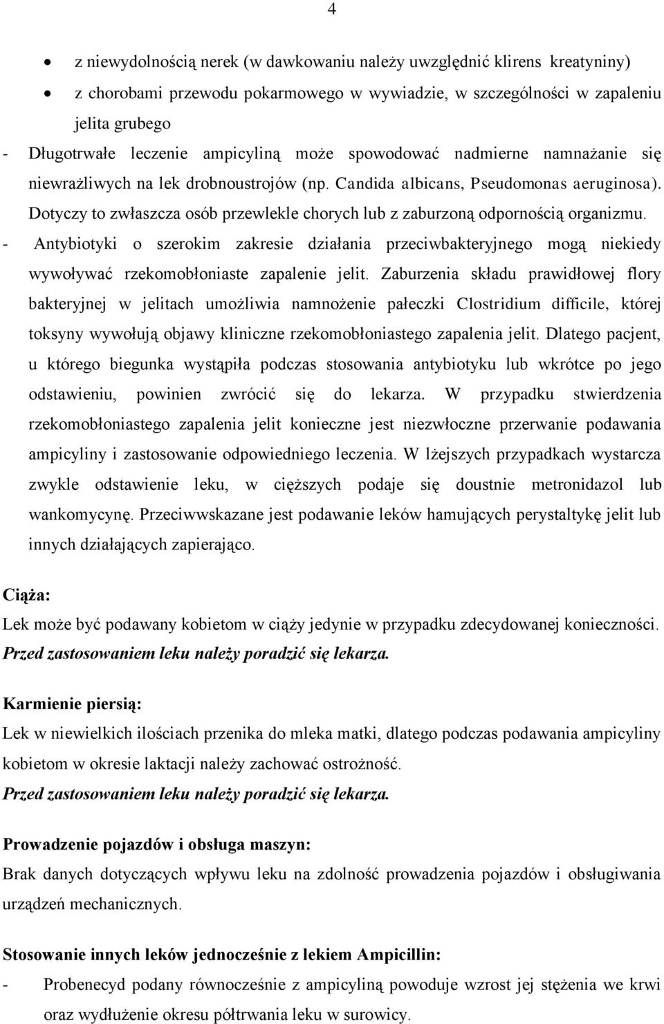 Dotyczy to zwłaszcza osób przewlekle chorych lub z zaburzoną odpornością organizmu.