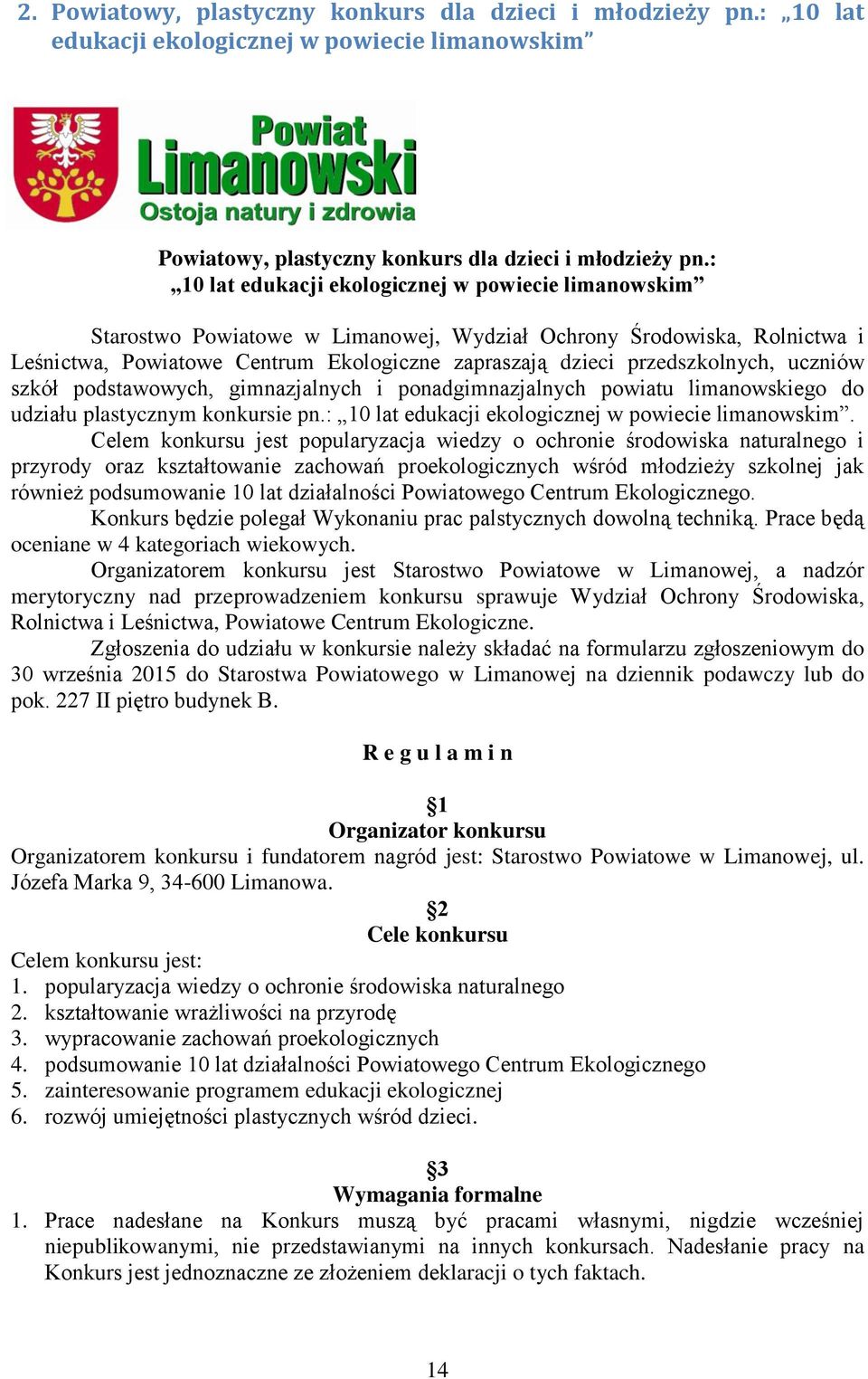 przedszkolnych, uczniów szkół podstawowych, gimnazjalnych i ponadgimnazjalnych powiatu limanowskiego do udziału plastycznym konkursie pn.: 10 lat edukacji ekologicznej w powiecie limanowskim.