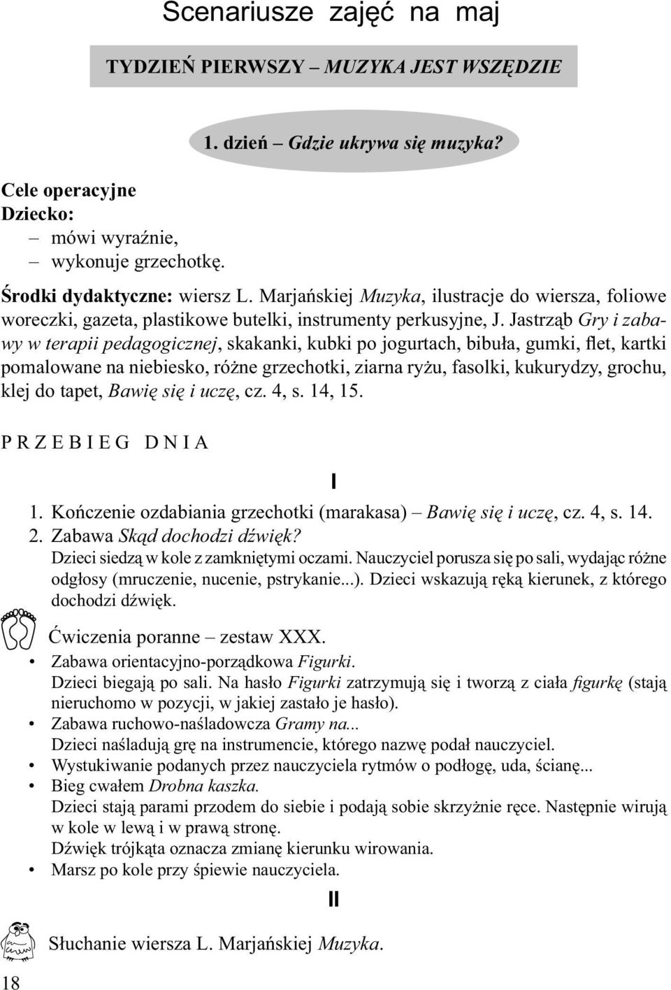 Jastrząb Gry i zabawy w terapii pedagogicznej, skakanki, kubki po jogurtach, bibuła, gumki, flet, kartki pomalowane na niebiesko, różne grzechotki, ziarna ryżu, fasolki, kukurydzy, grochu, klej do