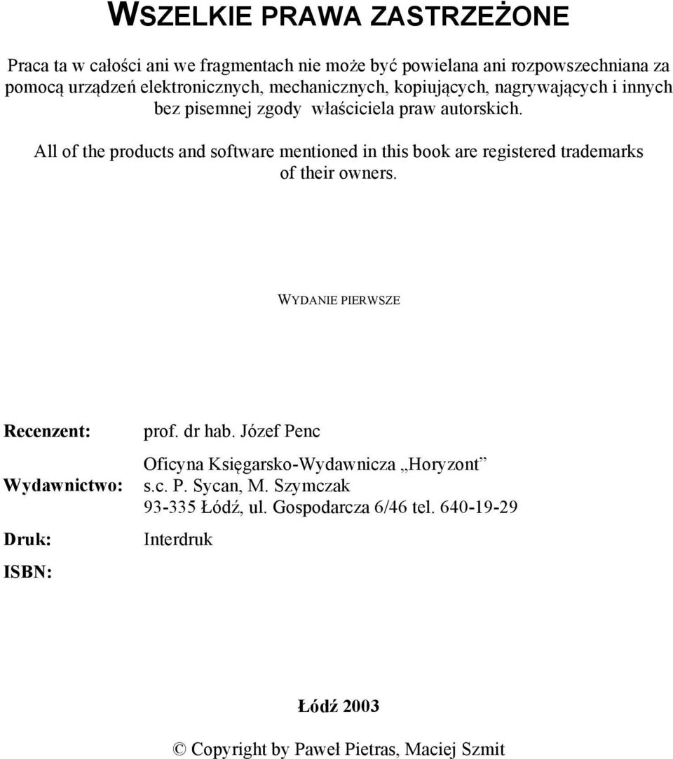 All of the products and software mentioned in this book are registered trademarks of their owners.
