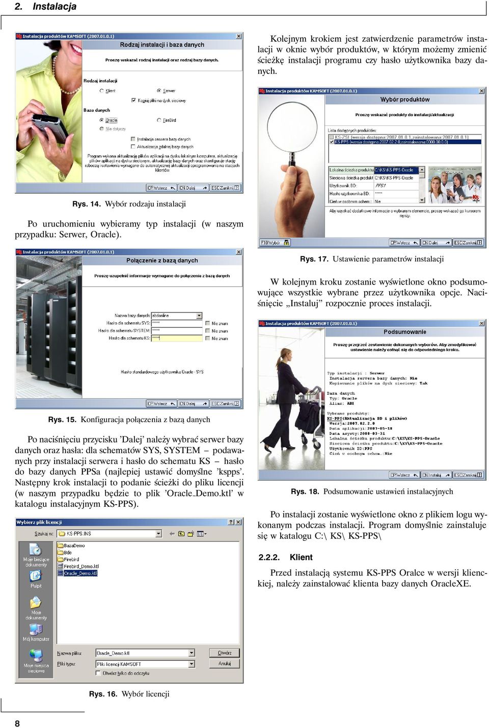 Ustawienie parametrów instalacji W kolejnym kroku zostanie wyświetlone okno podsumowujące wszystkie wybrane przez użytkownika opcje. Naciśnięcie Instaluj rozpocznie proces instalacji. Rys. 15.