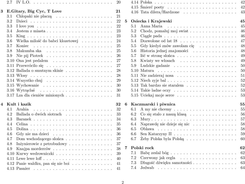 .................... 26 3.10 Ona jest pedalem................... 27 3.11 Przewrócilo się..................... 27 3.12 Ballada o smutnym skinie............... 28 3.13 Wlosy.......................... 28 3.14 Wszystko chuj.