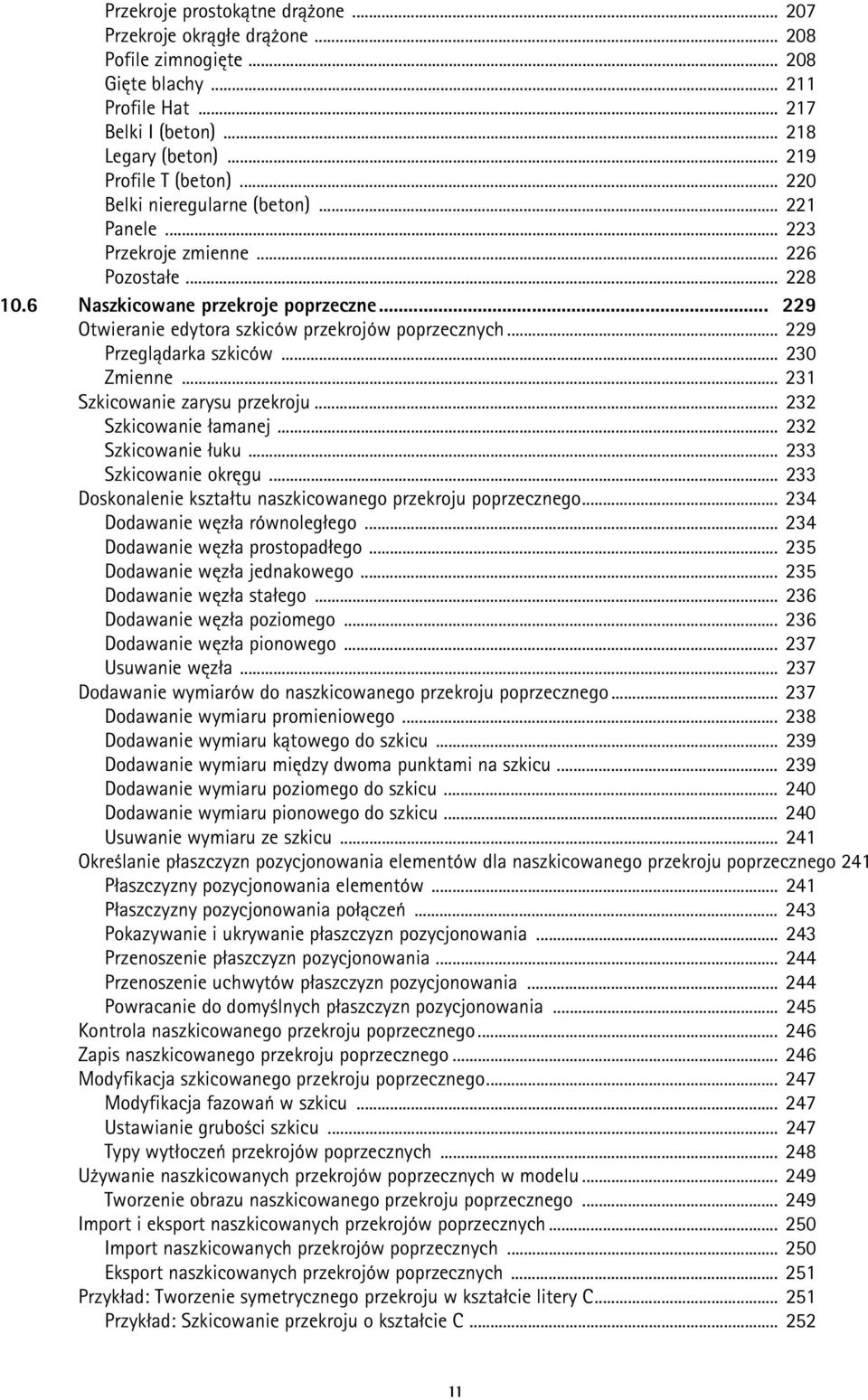 .. 229 Przeglądarka szkiców... 230 Zmienne... 231 Szkicowanie zarysu przekroju... 232 Szkicowanie łamanej... 232 Szkicowanie łuku... 233 Szkicowanie okręgu.