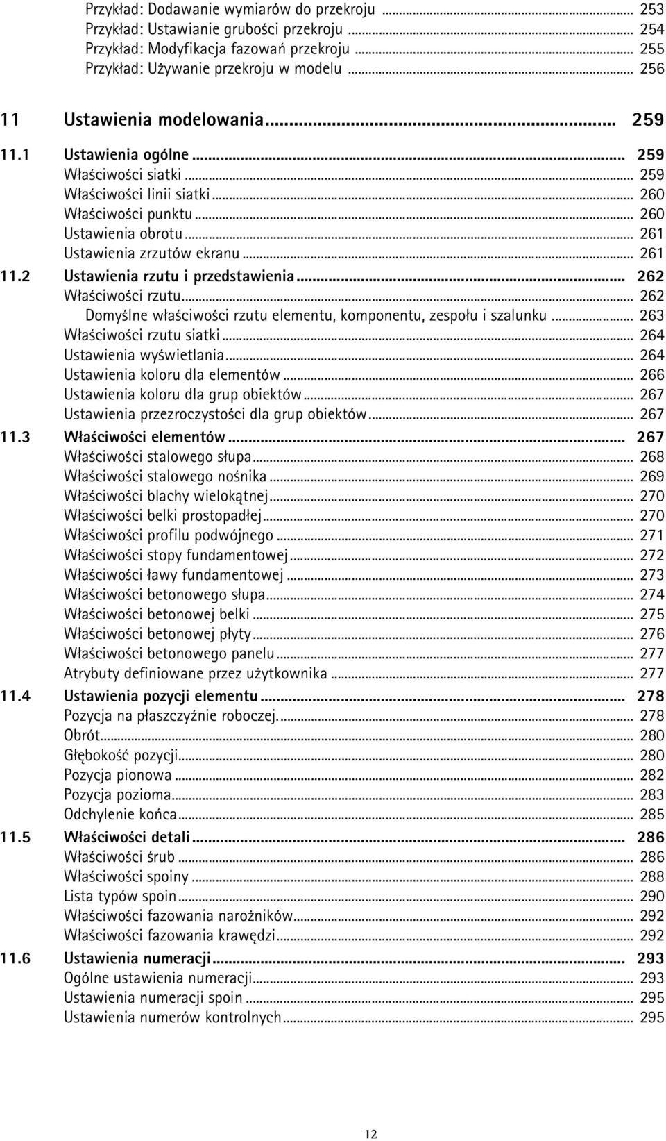 .. 261 Ustawienia zrzutów ekranu... 261 11.2 Ustawienia rzutu i przedstawienia... 262 Właściwości rzutu... 262 Domyślne właściwości rzutu elementu, komponentu, zespołu i szalunku.