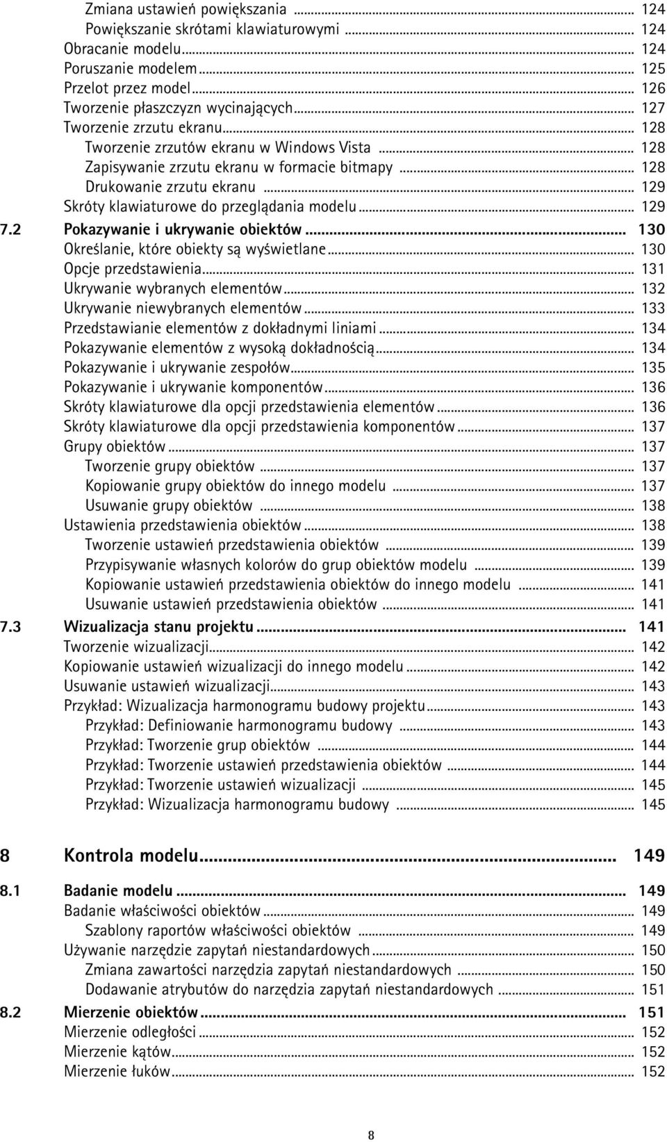 .. 129 Skróty klawiaturowe do przeglądania modelu... 129 7.2 Pokazywanie i ukrywanie obiektów... 130 Określanie, które obiekty są wyświetlane... 130 Opcje przedstawienia.