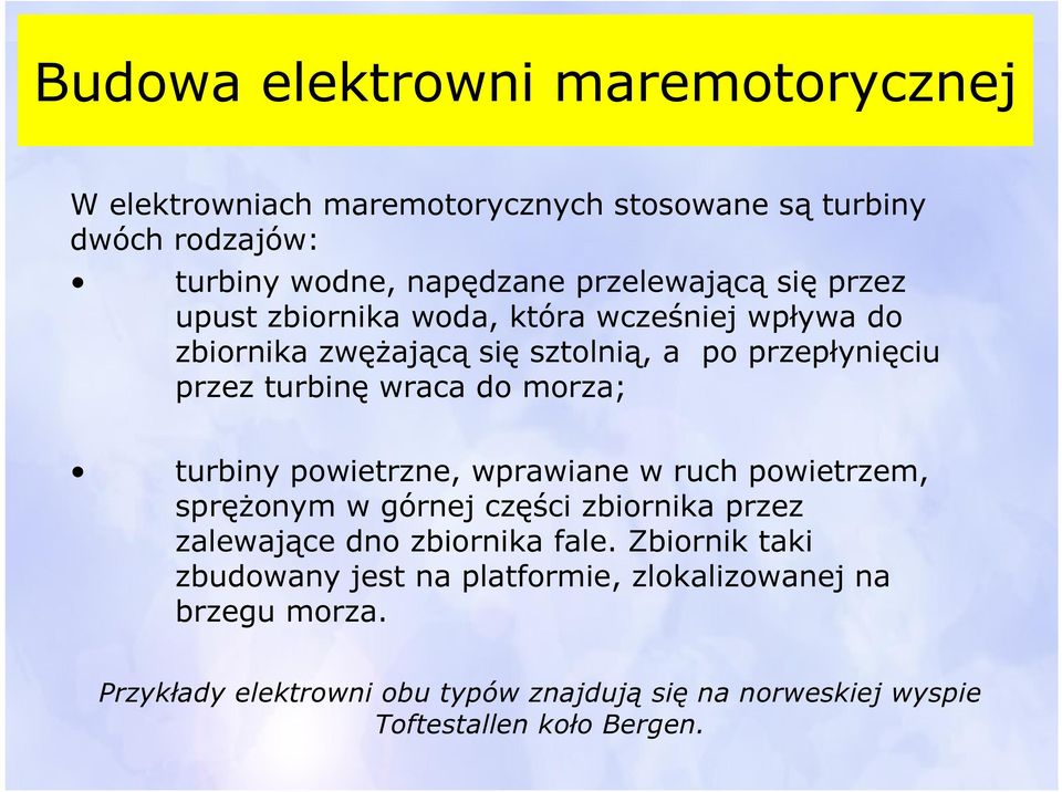 turbiny powietrzne, wprawiane w ruch powietrzem, sprężonym w górnej części zbiornika przez zalewające dno zbiornika fale.