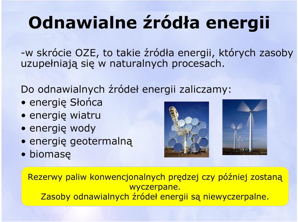 Do odnawialnych źródeł energii zaliczamy: energię Słońca energię wiatru energię wody energię