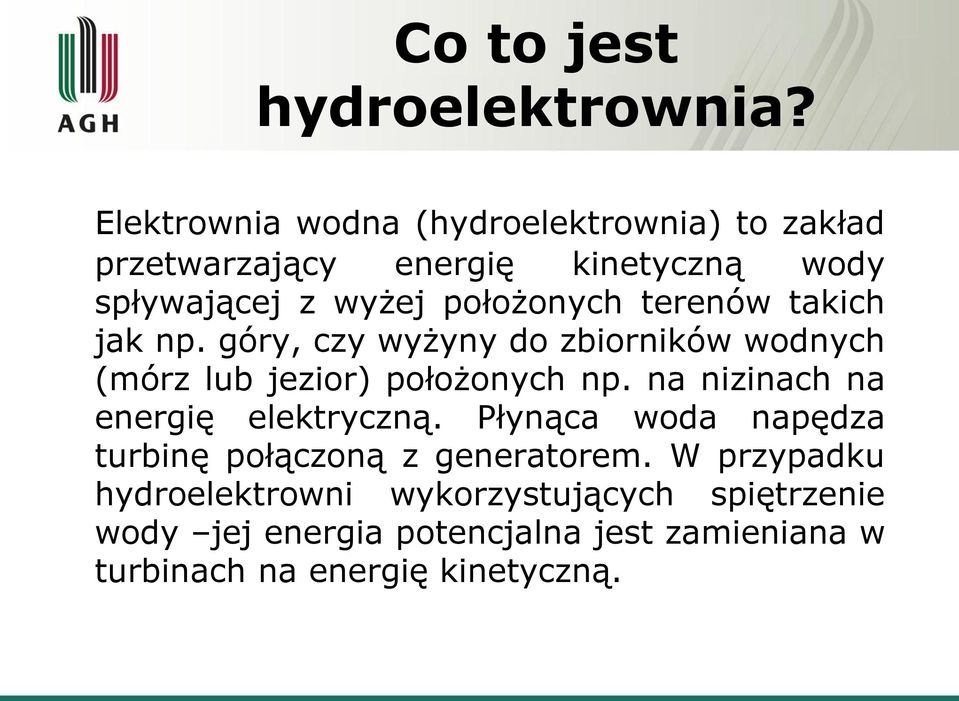 terenów takich jak np. góry, czy wyżyny do zbiorników wodnych (mórz lub jezior) położonych np.