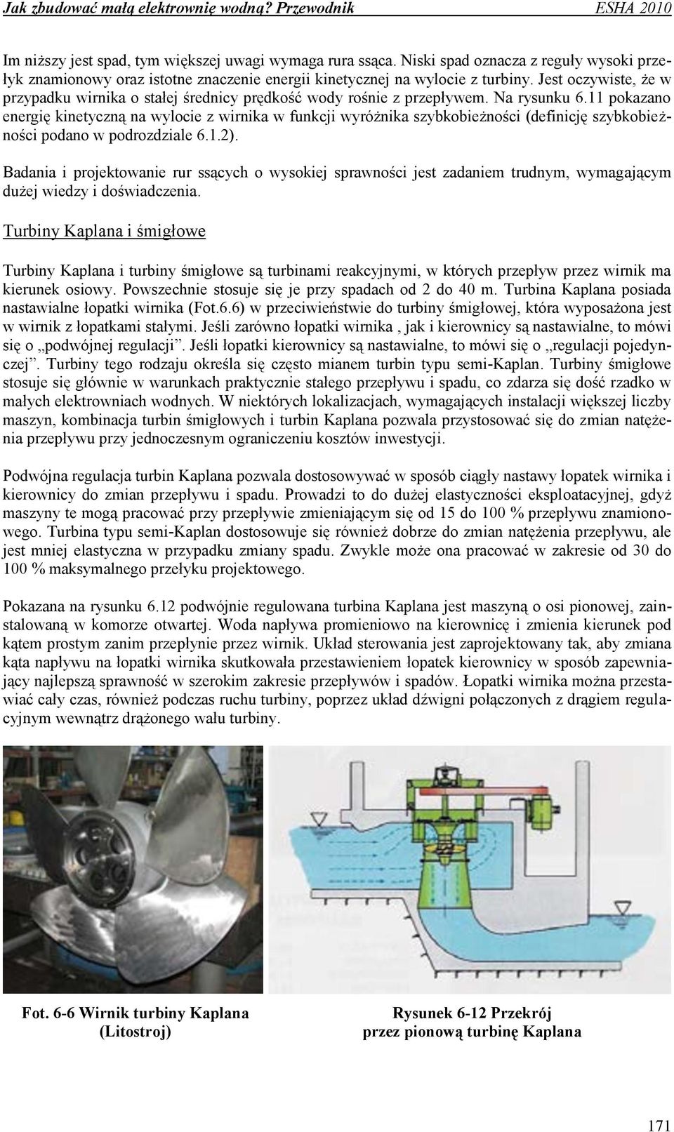 11 pokazano energię kinetyczną na wylocie z wirnika w funkcji wyróżnika szybkobieżności (definicję szybkobieżności podano w podrozdziale 6.1.2).