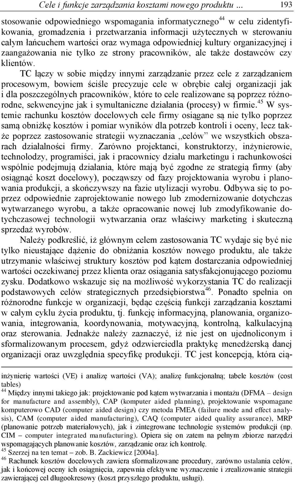 odpowiedniej kultury organizacyjnej i zaangażowania nie tylko ze strony pracowników, ale także dostawców czy klientów.