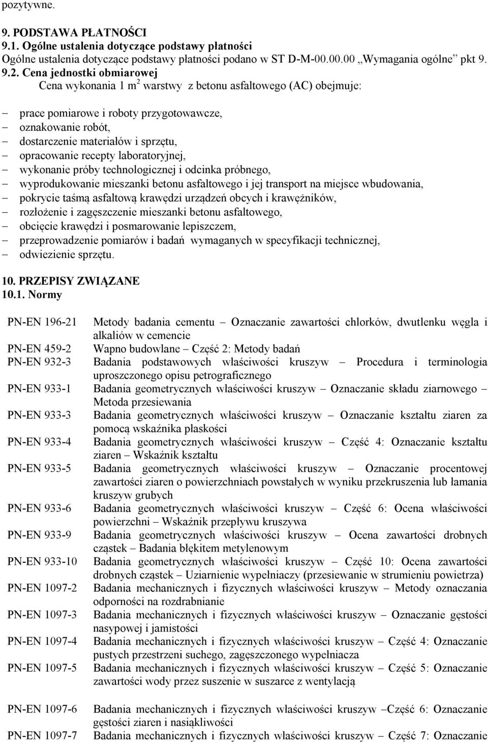 recepty laboratoryjnej, wykonanie próby technologicznej i odcinka próbnego, wyprodukowanie mieszanki betonu asfaltowego i jej transport na miejsce wbudowania, pokrycie taśmą asfaltową krawędzi