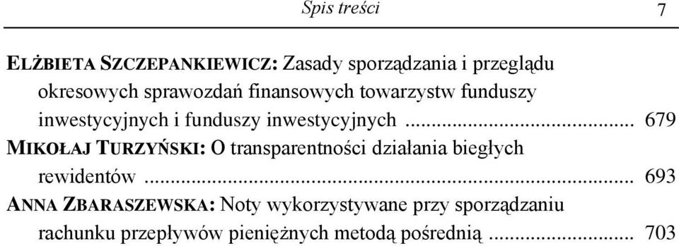 .. 679 MIKOŁAJ TURZYŃSKI: O transparentności działania biegłych rewidentów.