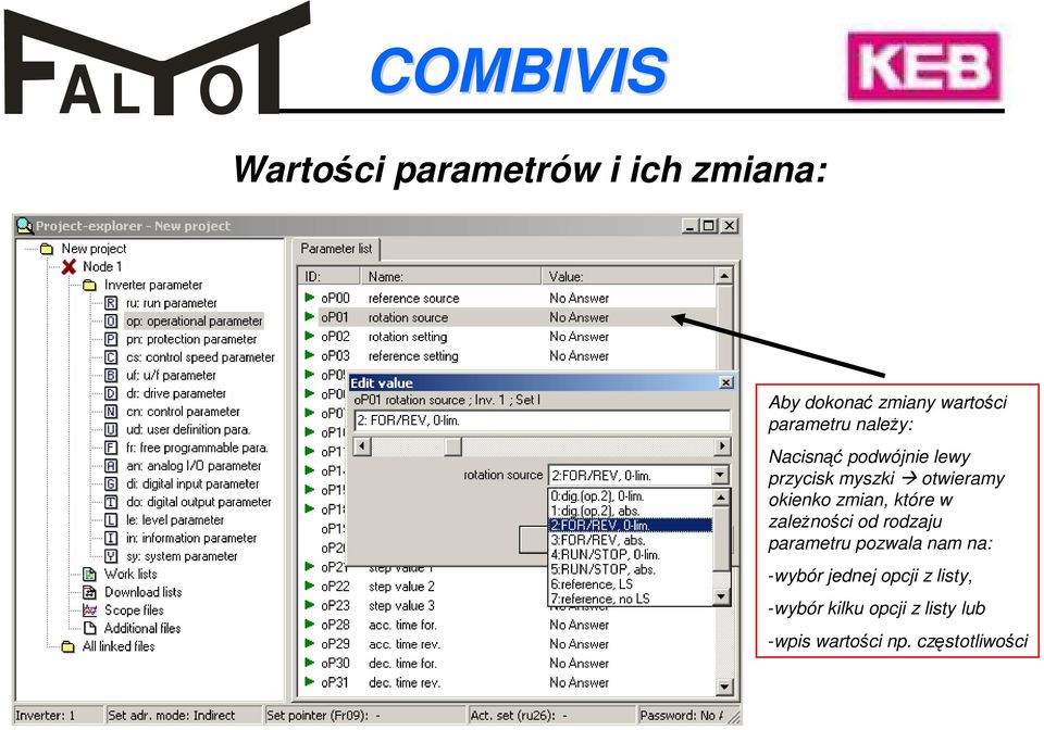 które w zaleŝności od rodzaju parametru pozwala nam na: -wybór jednej