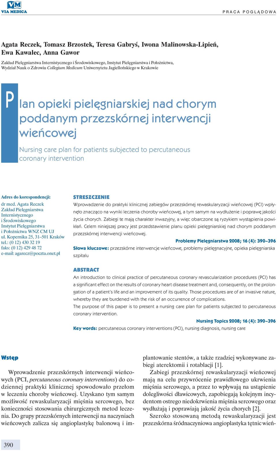 Nursing care plan for patients subjected to percutaneous coronary intervention Adres do korespondencji: dr med.