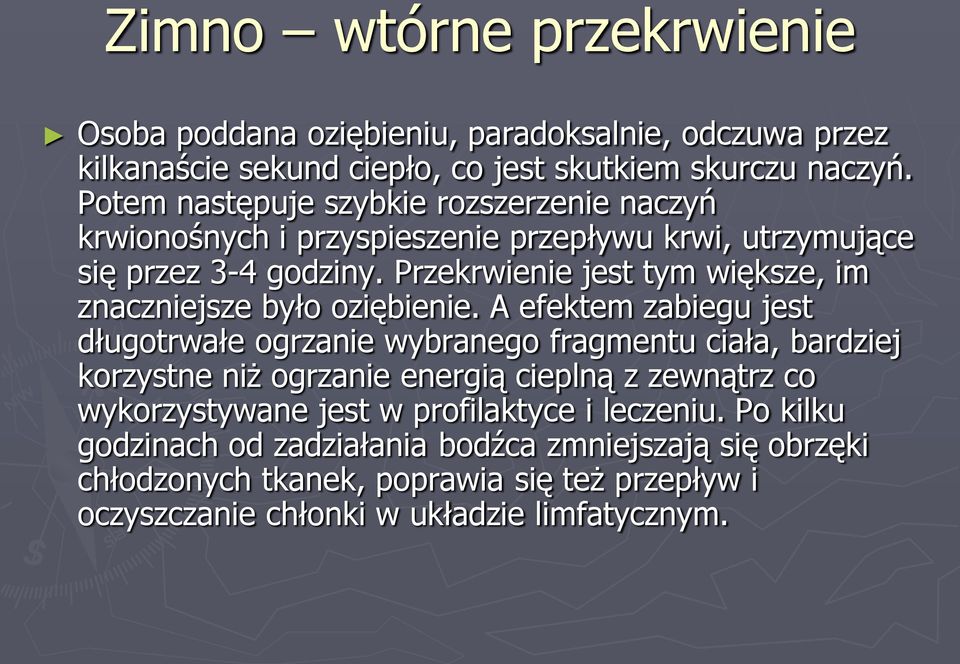 Przekrwienie jest tym większe, im znaczniejsze było oziębienie.