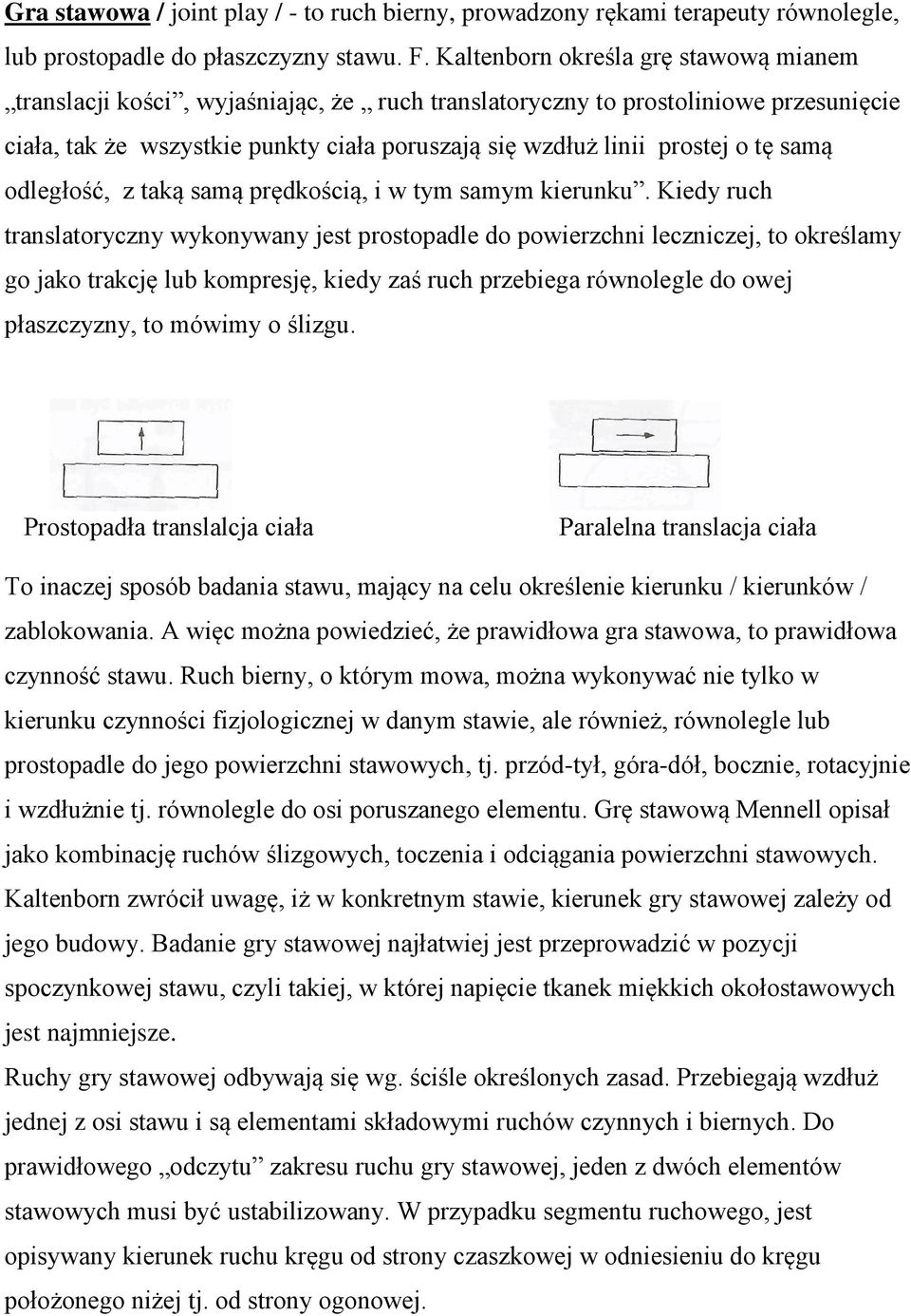 samą odległość, z taką samą prędkością, i w tym samym kierunku.