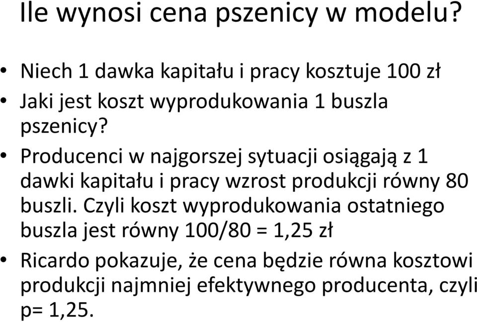 Producenci w najgorszej sytuacji osiągają z 1 dawki kapitału i pracy wzrost produkcji równy 80 buszli.