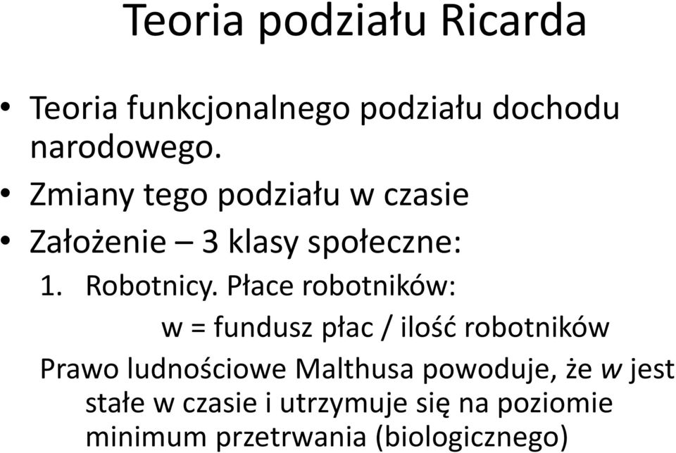 Płace robotników: w = fundusz płac / ilośd robotników Prawo ludnościowe Malthusa