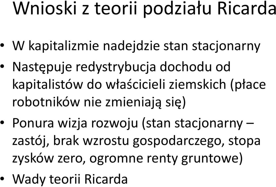 robotników nie zmieniają się) Ponura wizja rozwoju (stan stacjonarny zastój,