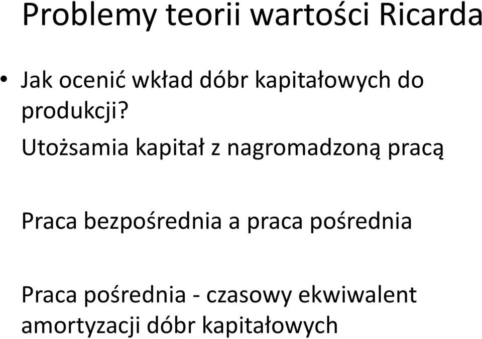 Utożsamia kapitał z nagromadzoną pracą Praca