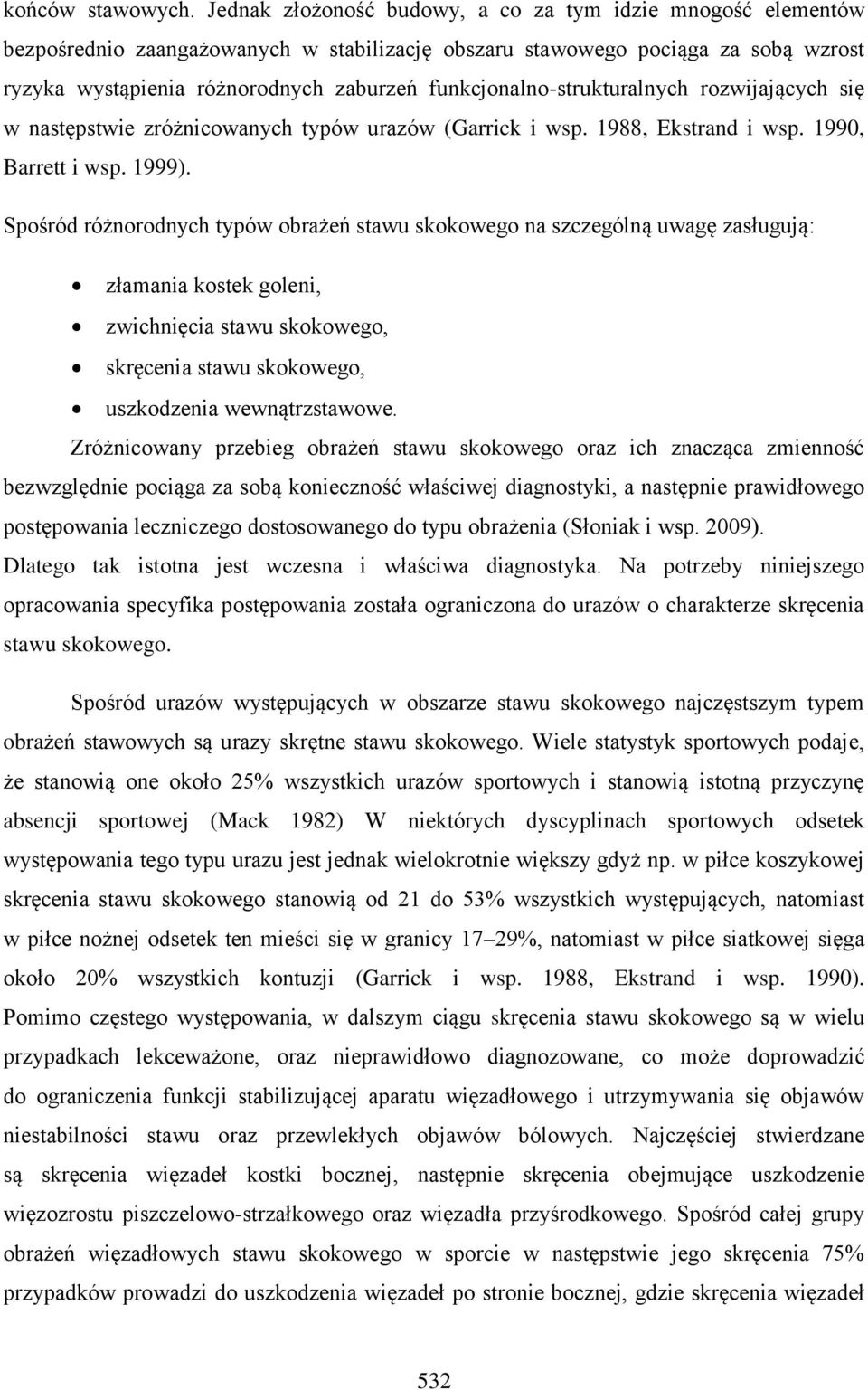 funkcjonalno-strukturalnych rozwijających się w następstwie zróżnicowanych typów urazów (Garrick i wsp. 1988, Ekstrand i wsp. 1990, Barrett i wsp. 1999).