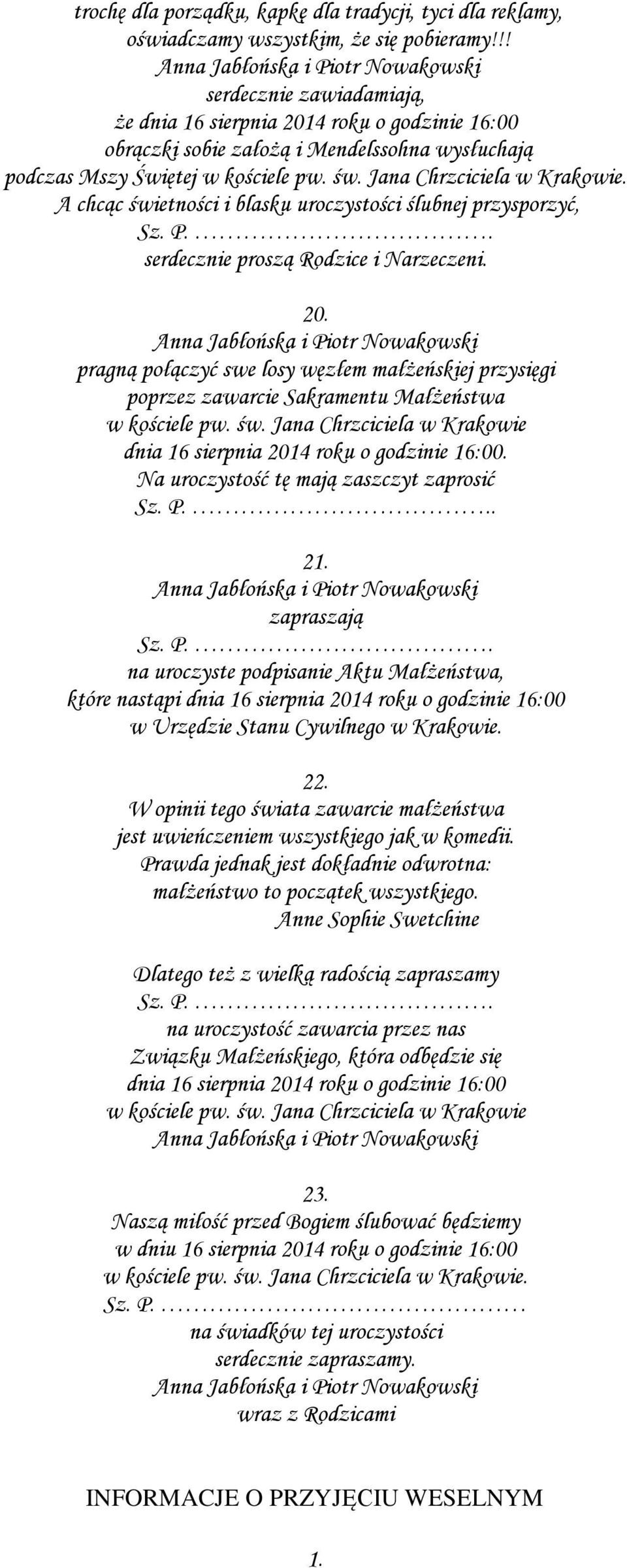 A chcąc świetności i blasku uroczystości ślubnej przysporzyć, Sz. P.. serdecznie proszą Rodzice i Narzeczeni. 20.