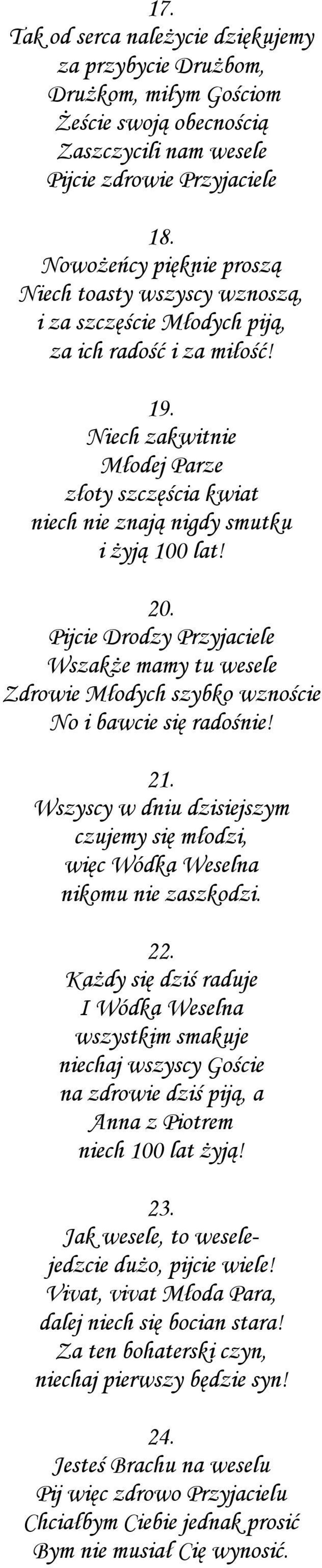 Niech zakwitnie Młodej Parze złoty szczęścia kwiat niech nie znają nigdy smutku i żyją 100 lat! 20.