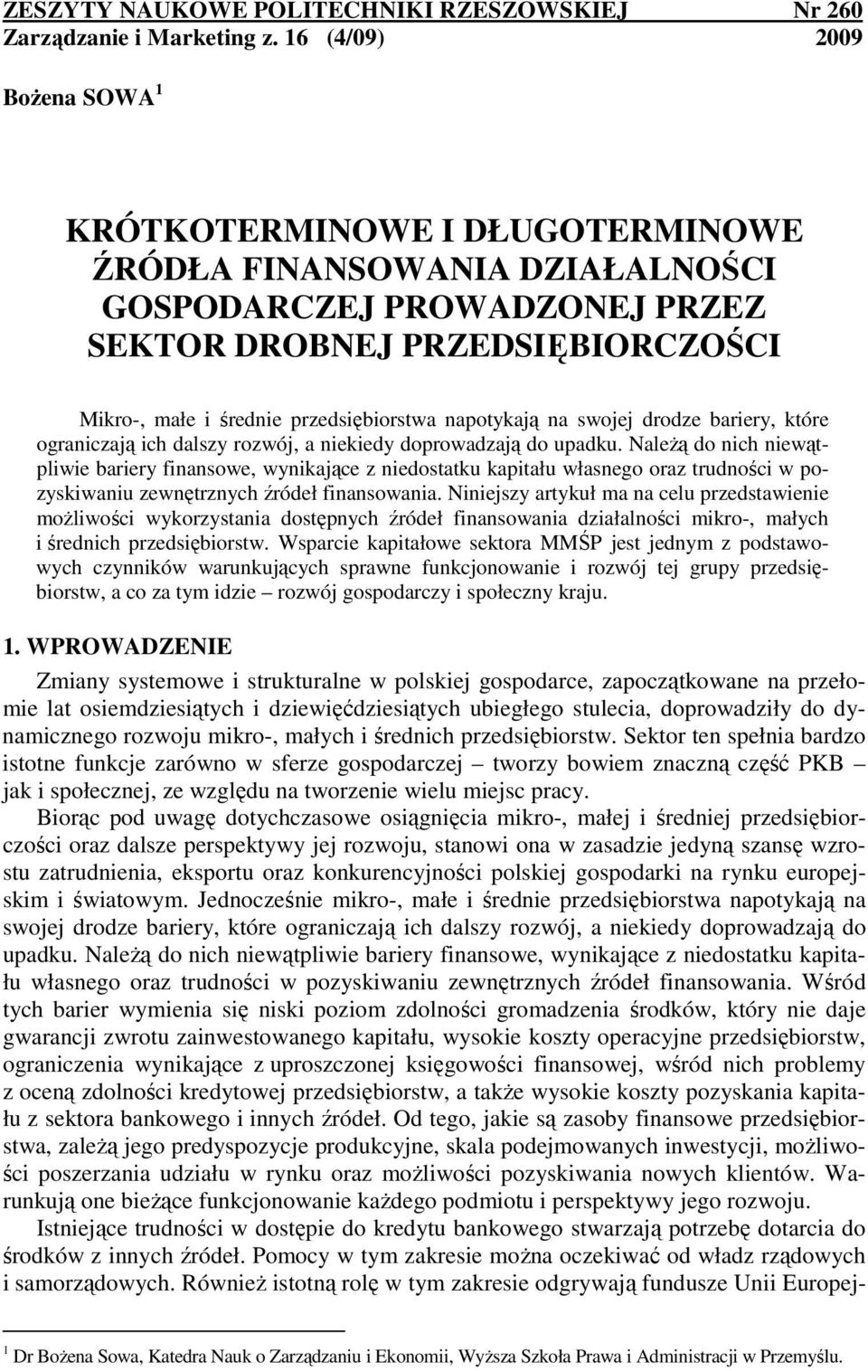 napotykają na swojej drodze bariery, które ograniczają ich dalszy rozwój, a niekiedy doprowadzają do upadku.