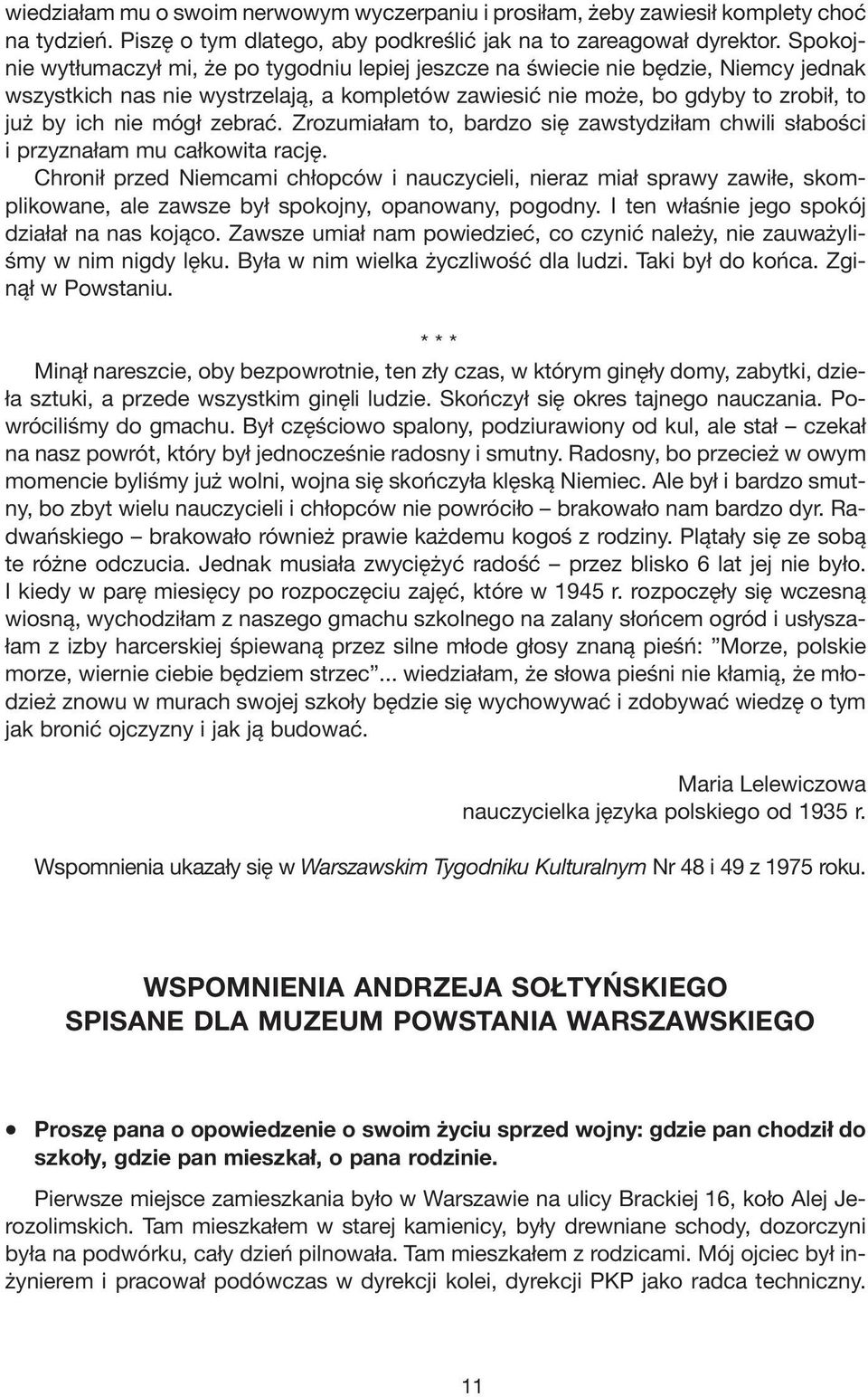 zebrać. Zrozumiałam to, bardzo się zawstydziłam chwili słabości i przyznałam mu całkowita rację.