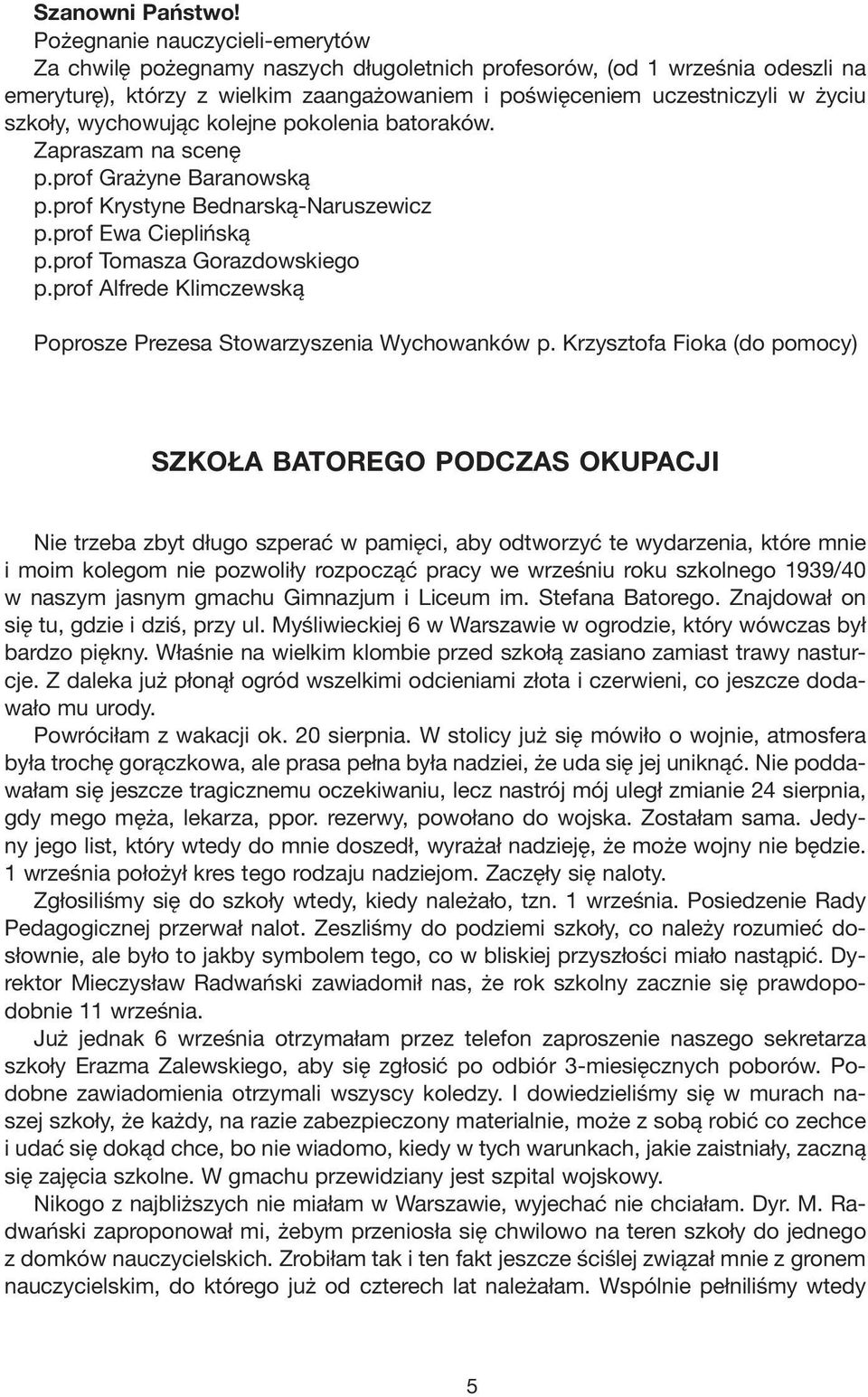 wychowując kolejne pokolenia batoraków. Zapraszam na scenę p.prof Grażyne Baranowską p.prof Krystyne Bednarską-Naruszewicz p.prof Ewa Cieplińską p.prof Tomasza Gorazdowskiego p.