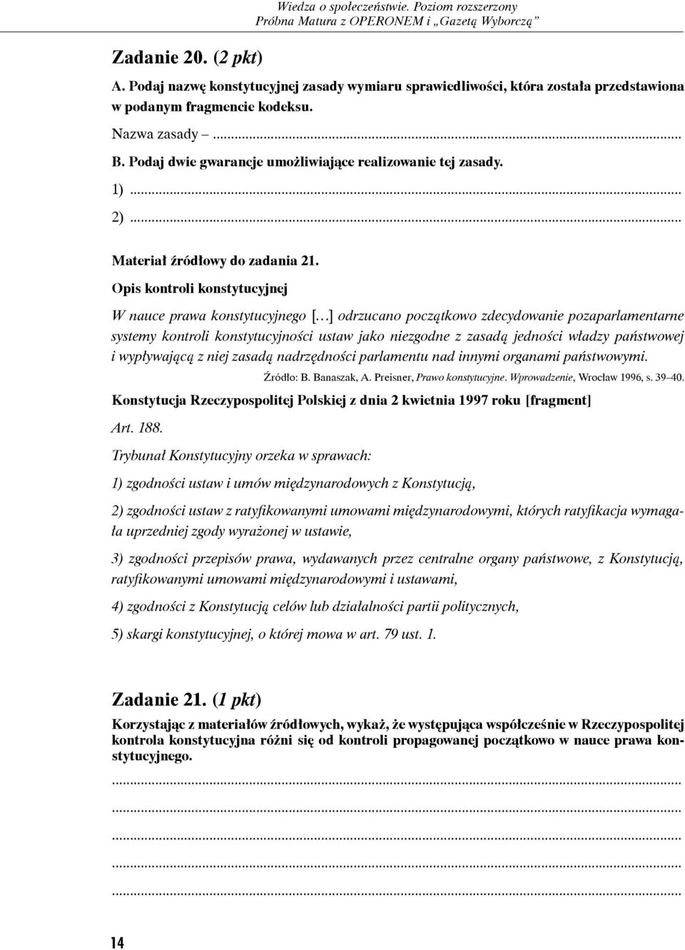 Opis kontroli konstytucyjnej W nauce prawa konstytucyjnego [ ] odrzucano początkowo zdecydowanie pozaparlamentarne systemy kontroli konstytucyjności ustaw jako niezgodne z zasadą jedności władzy