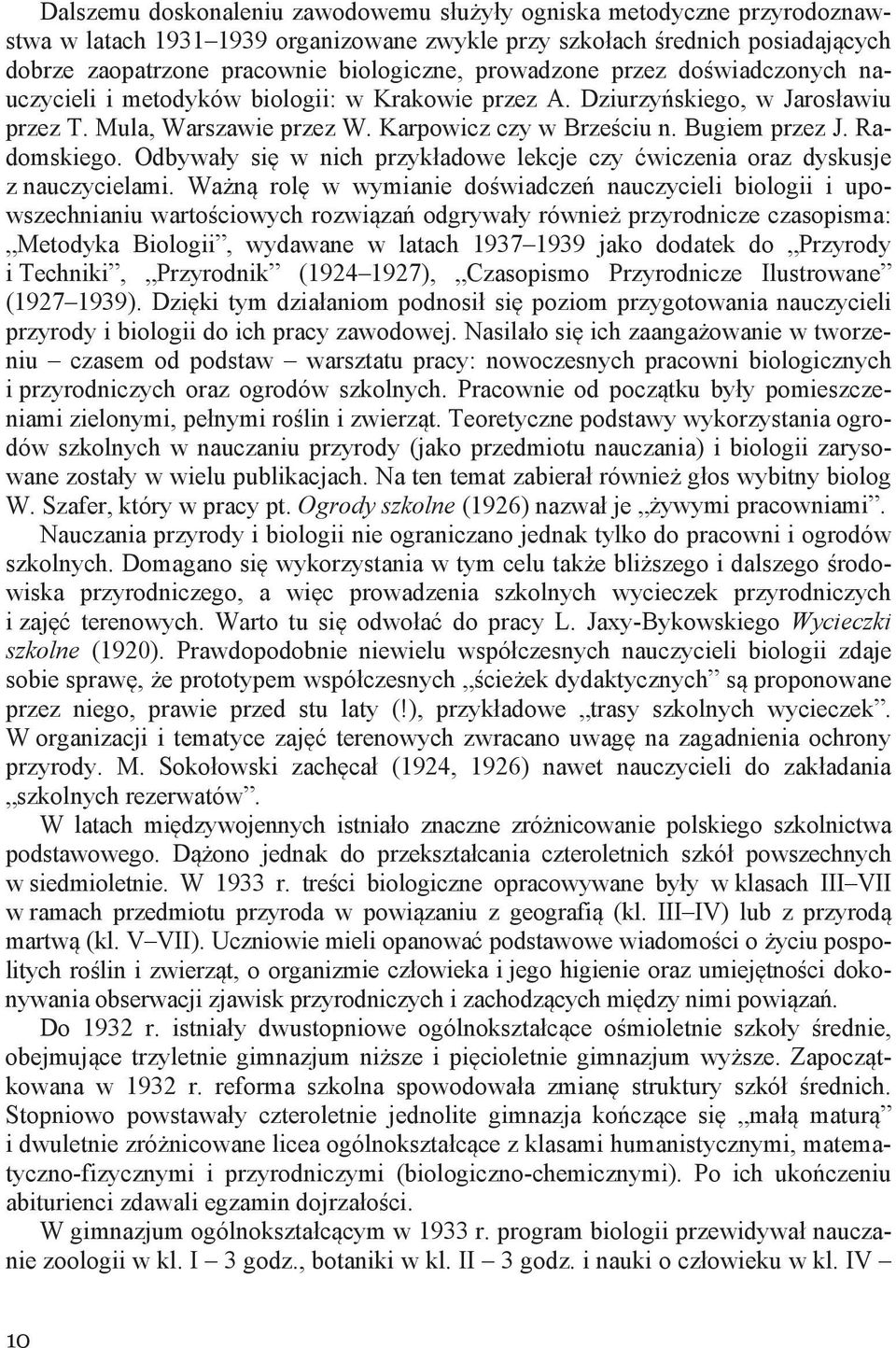 Radomskiego. Odbywały się w nich przykładowe lekcje czy ćwiczenia oraz dyskusje z nauczycielami.