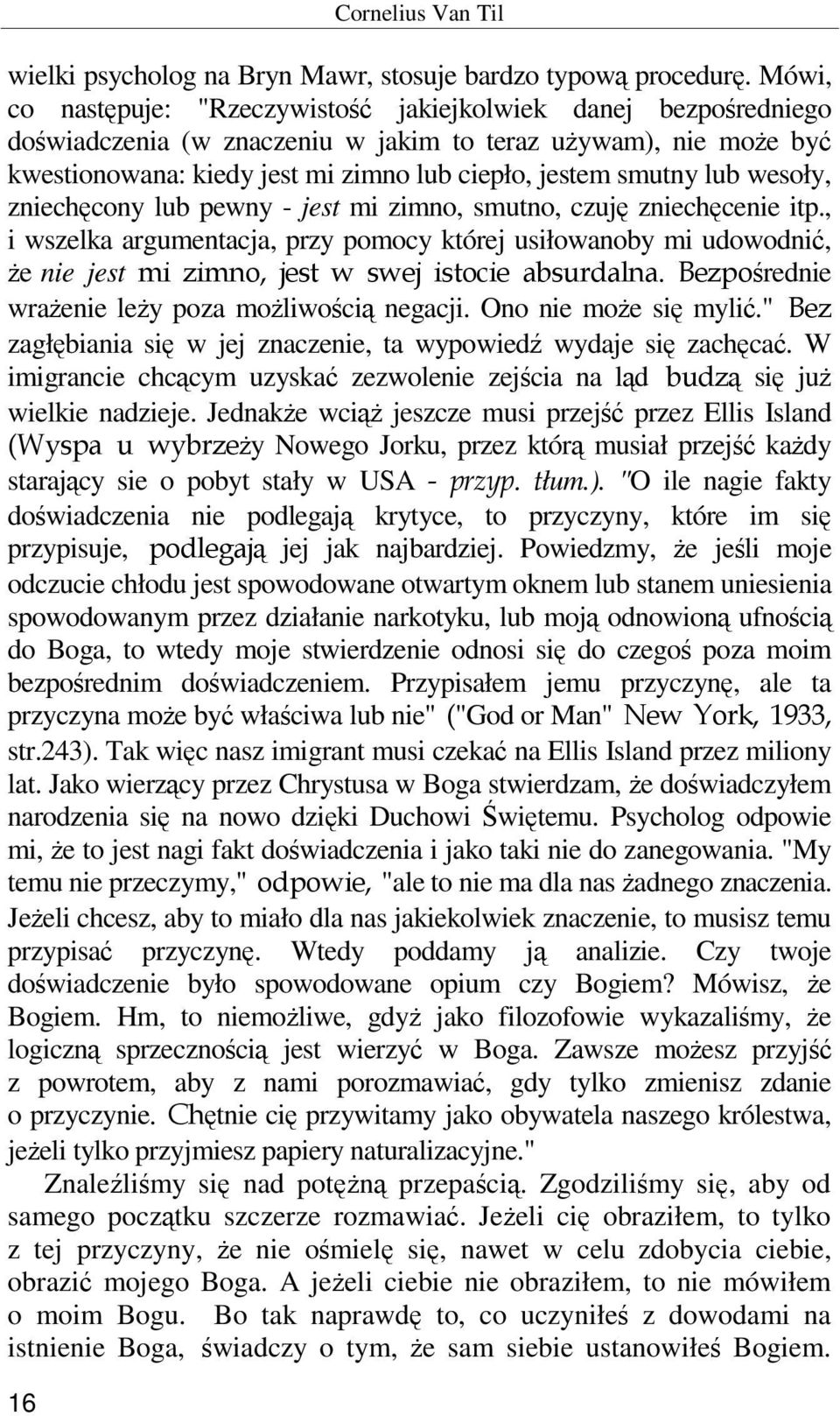 lub wesoły, zniechęcony lub pewny - jest mi zimno, smutno, czuję zniechęcenie itp.