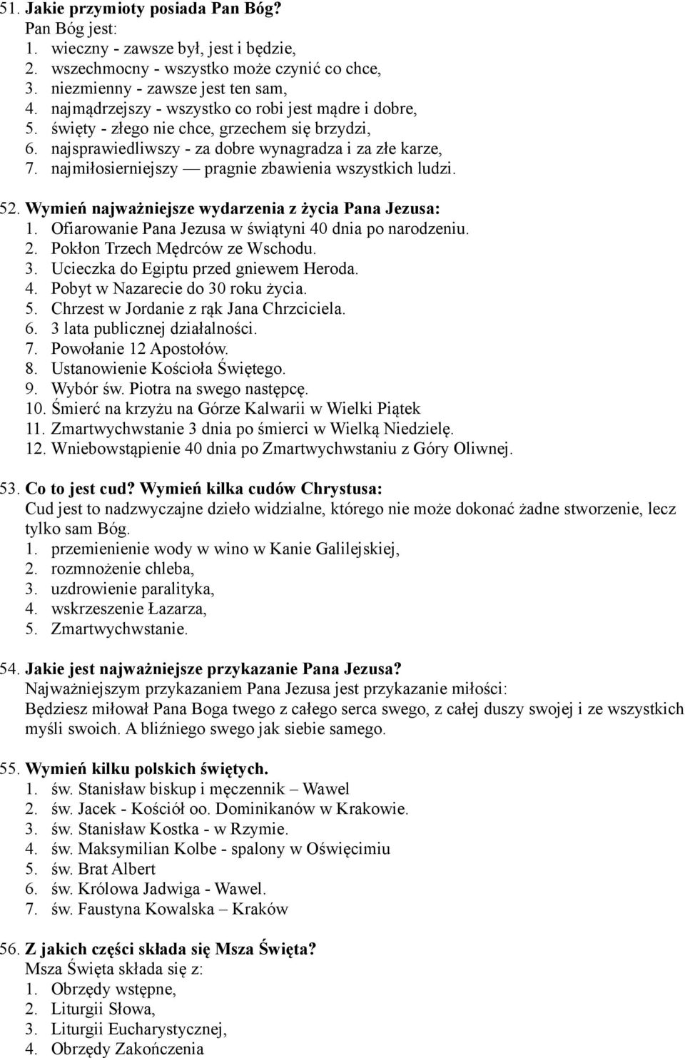 najmiłosierniejszy pragnie zbawienia wszystkich ludzi. 52. Wymień najważniejsze wydarzenia z życia Pana Jezusa: 1. Ofiarowanie Pana Jezusa w świątyni 40 dnia po narodzeniu. 2.