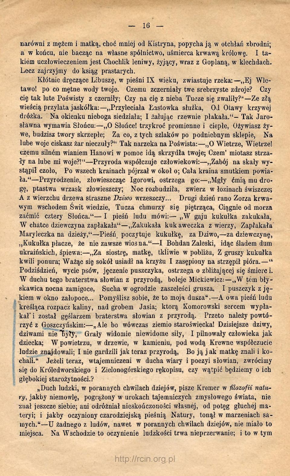 po co mętne wody twoje. Czemu zczerniały twe srebrzyste zdroje? Czy cię tak lute Poświsty z czerniły; Czy na cię z nieba Tucze się zwaliły?