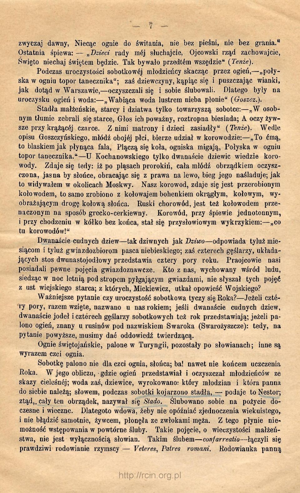 Podczas uroczystości sobotkowój młodzieńcy skacząc przez ogień, połyska w ogniu topor tanecznika"; zaś dziewczyny, kąpiąc się i puszczając wianki, jak dotąd w Warszawie, oczyszczali się i sobie