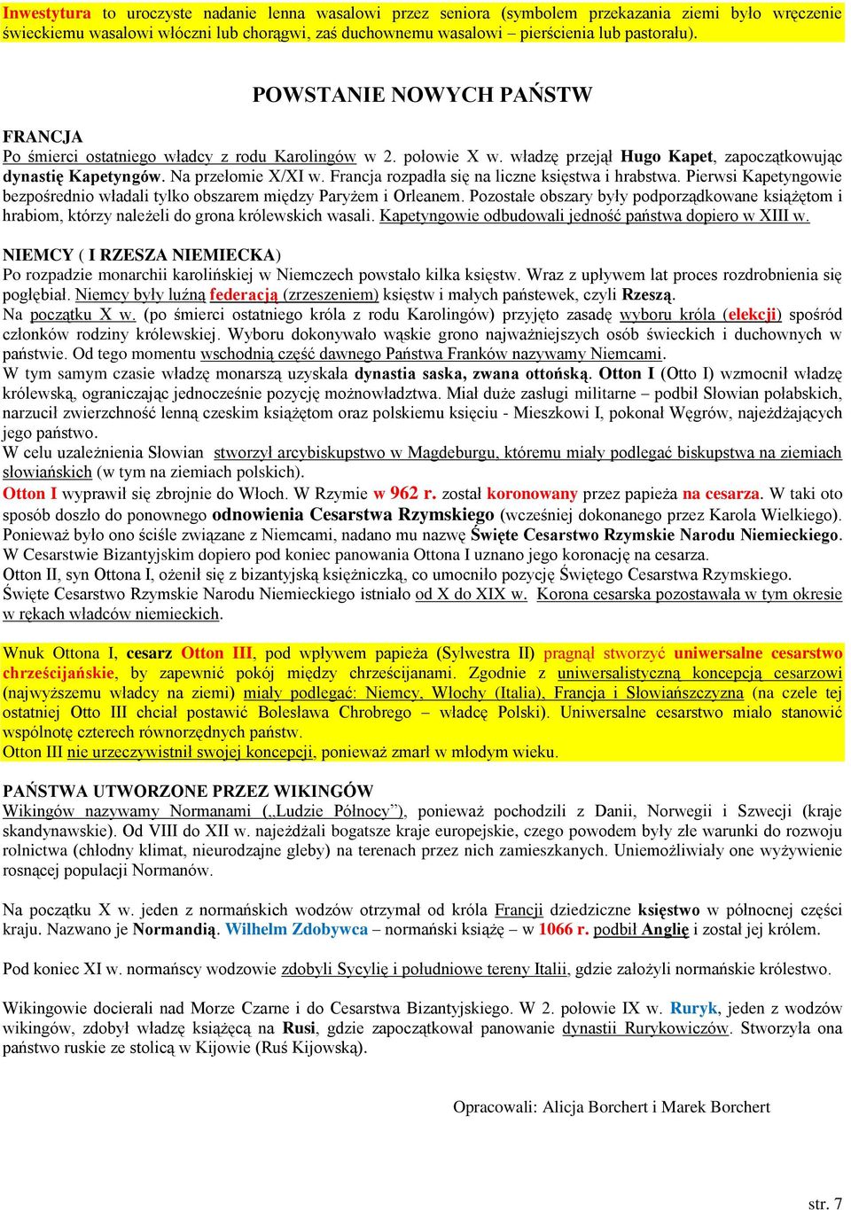 Francja rozpadła się na liczne księstwa i hrabstwa. Pierwsi Kapetyngowie bezpośrednio władali tylko obszarem między Paryżem i Orleanem.