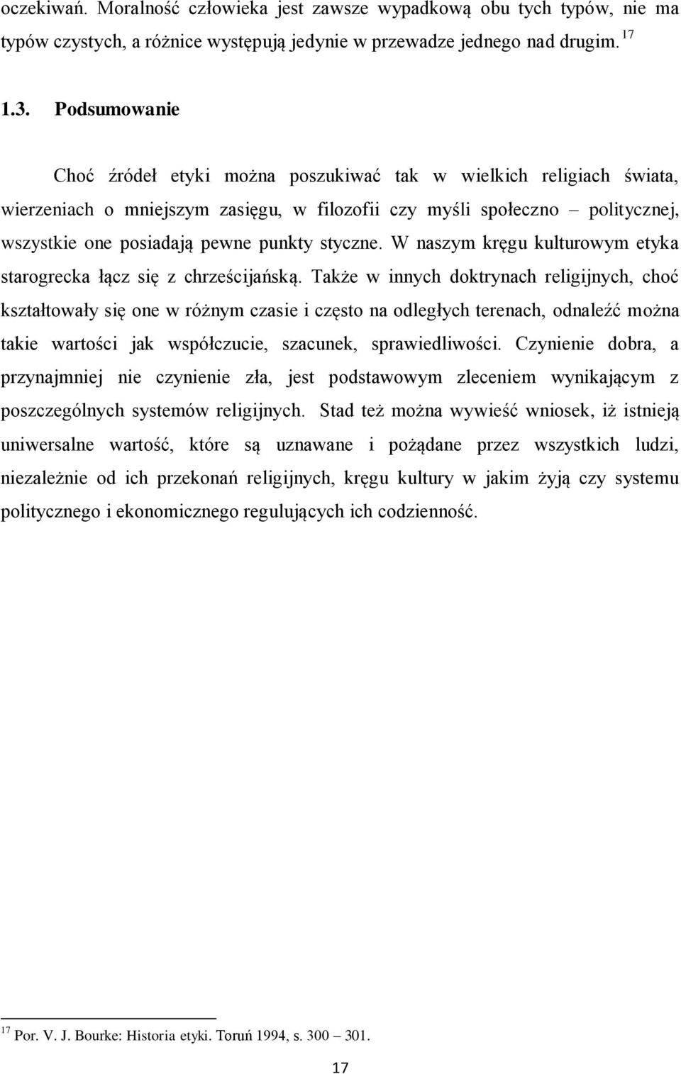 styczne. W naszym kręgu kulturowym etyka starogrecka łącz się z chrześcijańską.