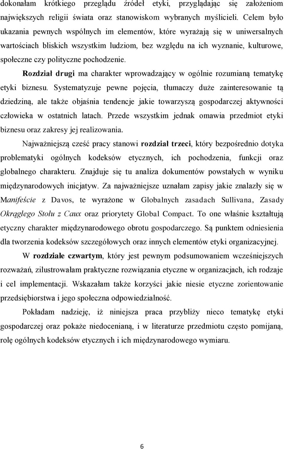 pochodzenie. Rozdział drugi ma charakter wprowadzający w ogólnie rozumianą tematykę etyki biznesu.