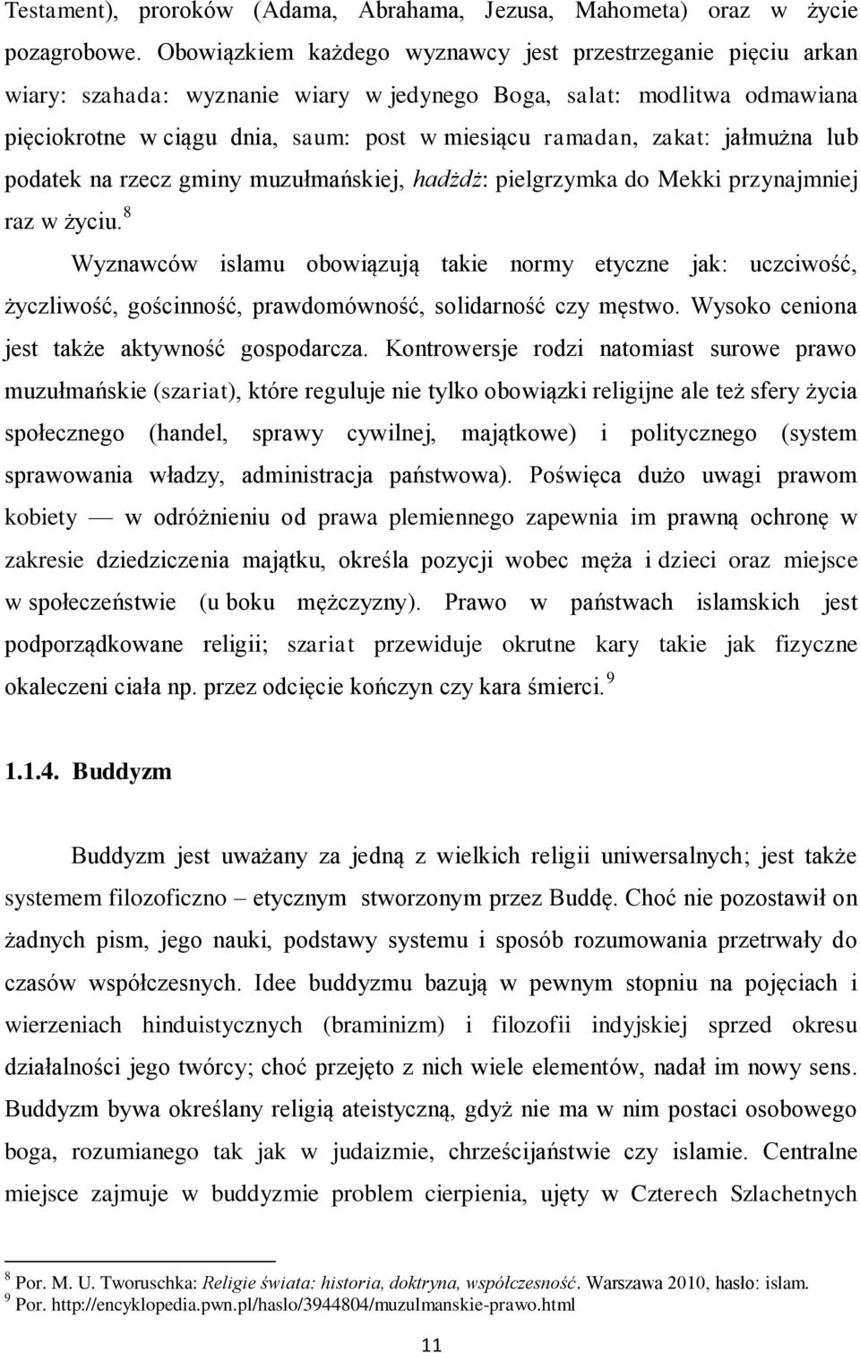 zakat: jałmużna lub podatek na rzecz gminy muzułmańskiej, hadżdż: pielgrzymka do Mekki przynajmniej raz w życiu.