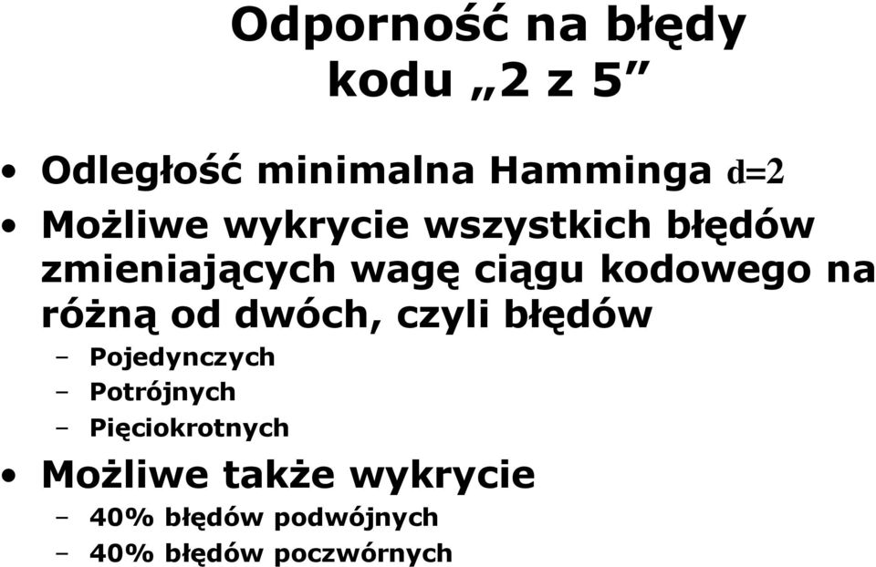 od dwóch, czyli błędów Pojedynczych Potrójnych Pięciokrotnych Możliwe