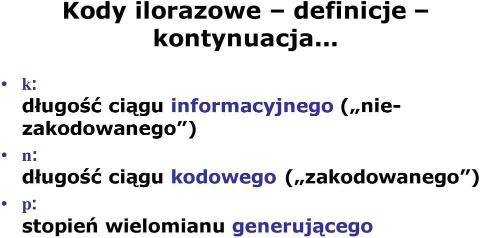 niezakodowanego ) n: długość ciągu kodowego (