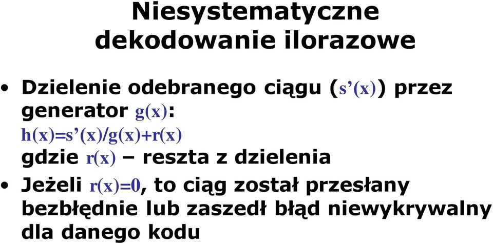 r(x) reszta z dzielenia Jeżeli r(x)=0, to ciąg został przesłany