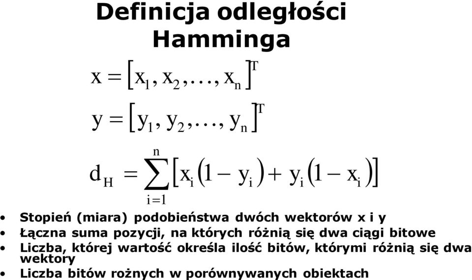 określa ilość bitów, którymi różnią się dwa wektory Liczba bitów rożnych w