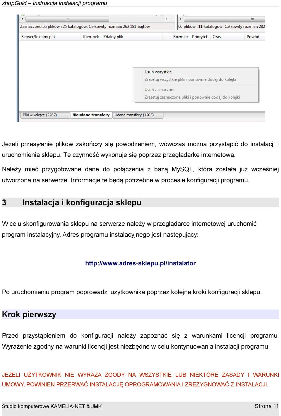 3 Instalacja i konfiguracja sklepu W celu skonfigurowania sklepu na serwerze należy w przeglądarce internetowej uruchomić program instalacyjny.