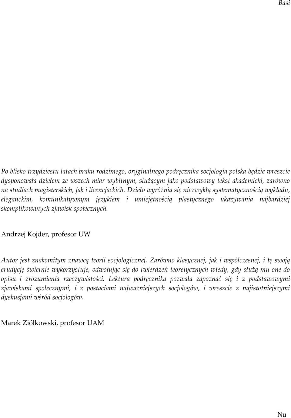 Dzieło wyróżnia się niezwykłą systematycznością wykładu, eleganckim, komunikatywnym językiem i umiejętnością plastycznego ukazywania najbardziej skomplikowanych zjawisk społecznych.