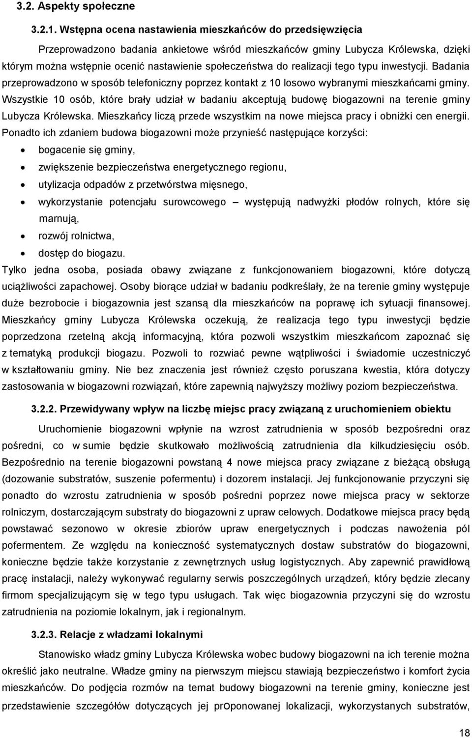 realizacji tego typu inwestycji. Badania przeprowadzono w sposób telefoniczny poprzez kontakt z 10 losowo wybranymi mieszkańcami gminy.