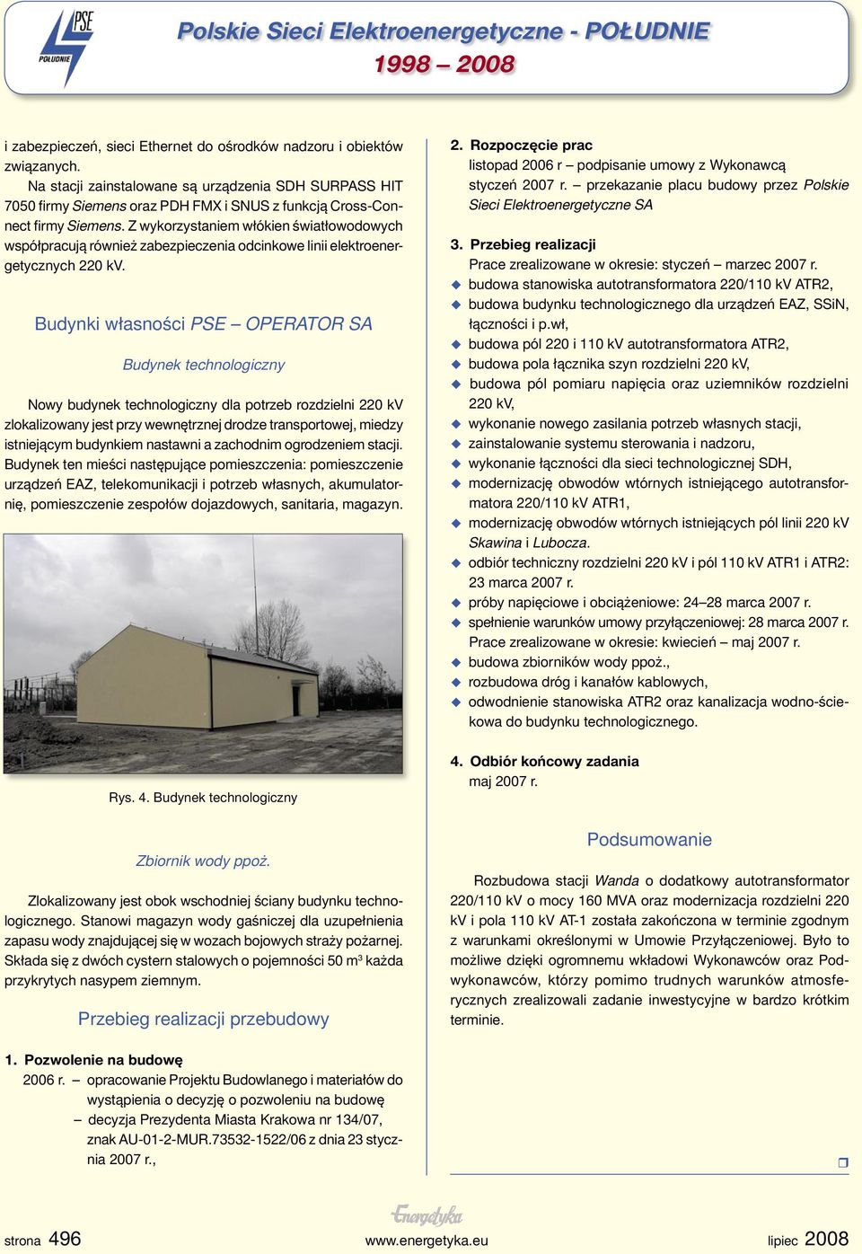 Z wykorzystaniem włókien światłowodowych współpracują również zabezpieczenia odcinkowe linii elektroenergetycznych 220 kv.