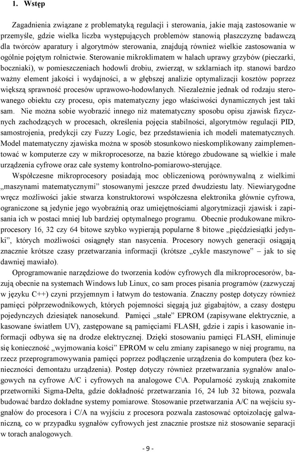 Sterowanie mikroklimatem w halach uprawy grzybów (pieczarki, boczniaki), w pomieszczeniach hodowli drobiu, zwierząt, w szklarniach itp.