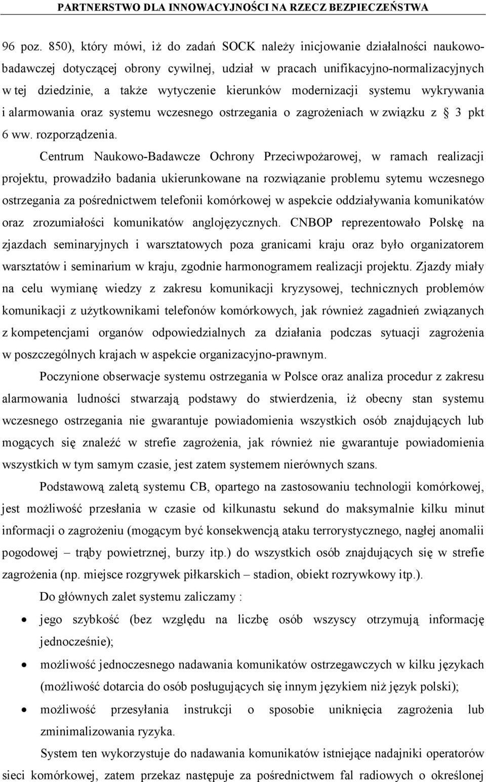 kierunków modernizacji systemu wykrywania i alarmowania oraz systemu wczesnego ostrzegania o zagrożeniach w związku z 3 pkt 6 ww. rozporządzenia.